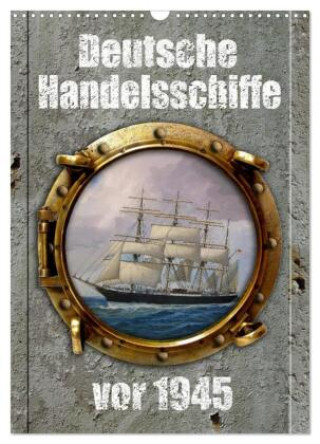 Kalender/agenda Deutsche Handelsschiffe vor 1945 (Wandkalender 2027 DIN A3 hoch), CALVENDO Monatskalender Calvendo