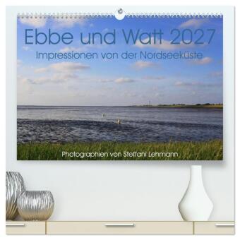 Naptár/Határidőnapló Ebbe und Watt 2027. Impressionen von der Nordseeküste (hochwertiger Premium Wandkalender 2027 DIN A2 quer), Kunstdruck in Hochglanz Calvendo