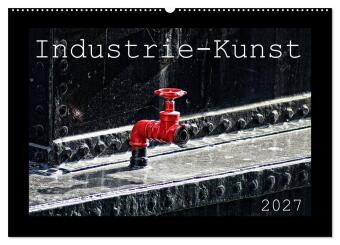 Kalendář/Diář Industrie-Kunst 2027 (Wandkalender 2027 DIN A2 quer), CALVENDO Monatskalender Calvendo
