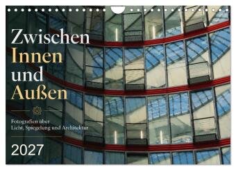 Kalendář/Diář Zwischen Innen und Außen (Wandkalender 2027 DIN A4 quer), CALVENDO Monatskalender 
