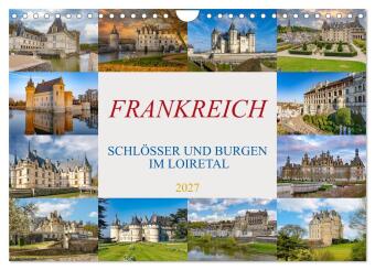 Kalender/agenda Frankreich - Schlösser und Burgen im Loiretal (Wandkalender 2027 DIN A4 quer), CALVENDO Monatskalender Calvendo
