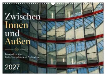 Kalender/Terminbuch Zwischen Innen und Außen (Wandkalender 2027 DIN A3 quer), CALVENDO Monatskalender 