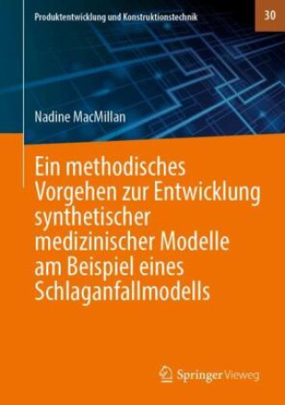 Knjiga Ein methodisches Vorgehen zur Entwicklung synthetischer medizinischer Modelle am Beispiel eines Schlaganfallmodells Nadine MacMillan