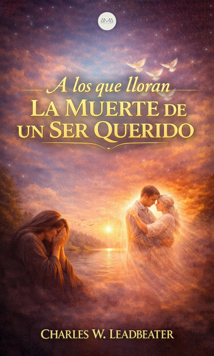 E-knjiga los Que Lloran la Muerte de un Ser Querido Charles Webster Leadbeater