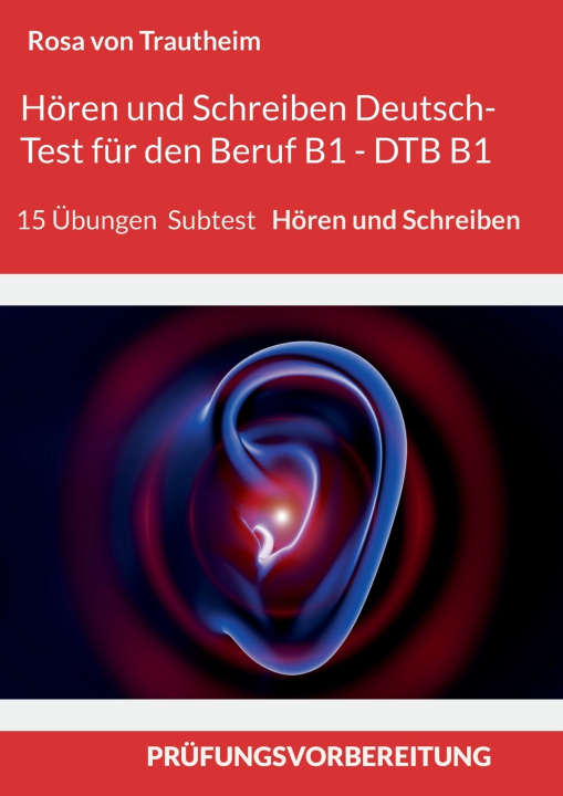 Kniha Hören und Schreiben Deutsch-Test für den Beruf B1 - DTB B1/BSK Rosa von Trautheim