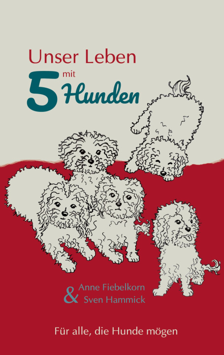 Kniha Unser Leben mit 5 Hunden Sven Hammick