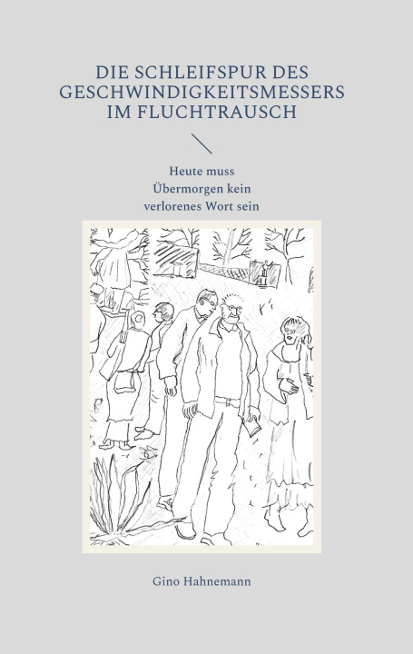 Libro Die Schleifspur des Geschwindigkeitsmessers im Fluchtrausch Reimund Frentzel