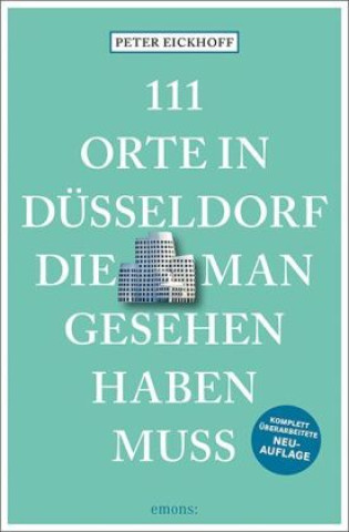 Carte 111 Orte in Düsseldorf, die man gesehen haben muss Peter Eickhoff
