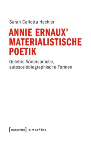 Knjiga Annie Ernaux' materialistische Poetik Sarah Carlotta Hechler