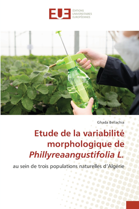 Book Etude de la variabilité morphologique de Phillyreaangustifolia L. Ghada Bellachia