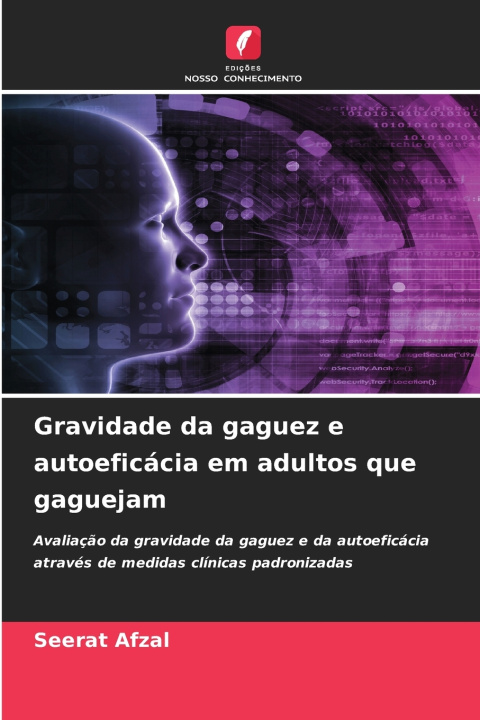 Könyv Gravidade da gaguez e autoeficácia em adultos que gaguejam Seerat Afzal