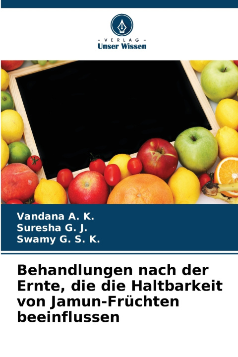 Kniha Behandlungen nach der Ernte, die die Haltbarkeit von Jamun-Früchten beeinflussen Suresha G. J.