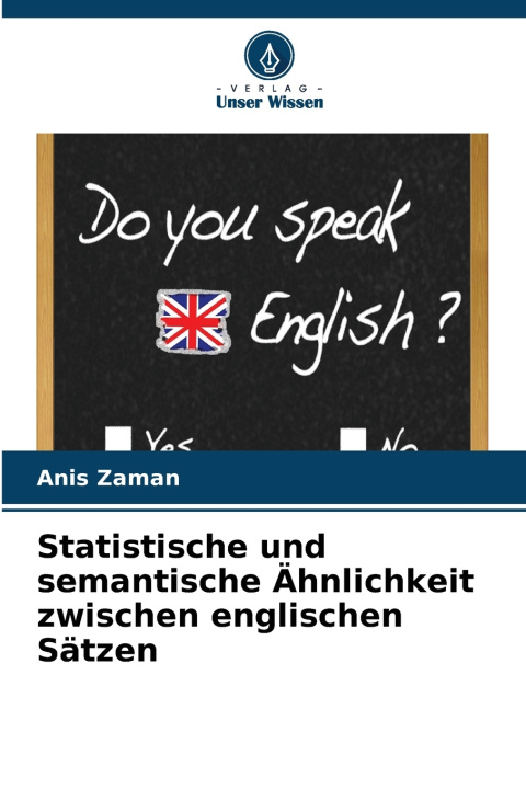 Könyv Statistische und semantische Ähnlichkeit zwischen englischen Sätzen Anis Zaman