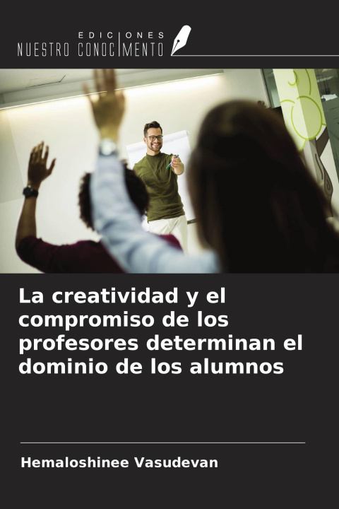 Boek La creatividad y el compromiso de los profesores determinan el dominio de los alumnos 