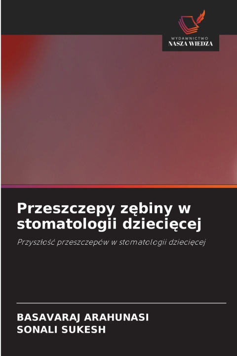 Könyv Przeszczepy z¿biny w stomatologii dzieci¿cej Sonali Sukesh