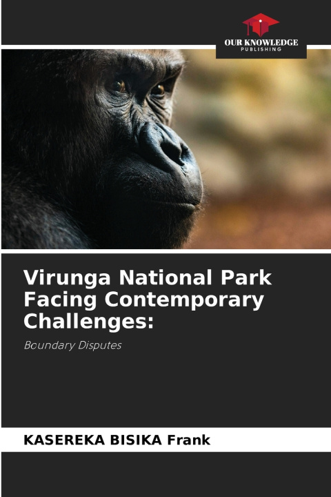 Carte Virunga National Park Facing Contemporary Challenges: KASEREKA BISIKA Frank
