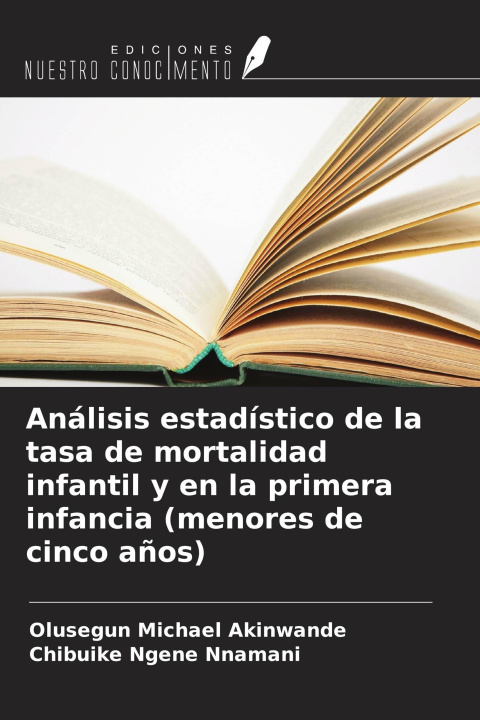 Boek Análisis estadístico de la tasa de mortalidad infantil y en la primera infancia (menores de cinco años) Chibuike Ngene Nnamani