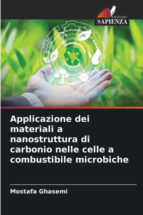 Könyv Applicazione dei materiali a nanostruttura di carbonio nelle celle a combustibile microbiche Mostafa Ghasemi