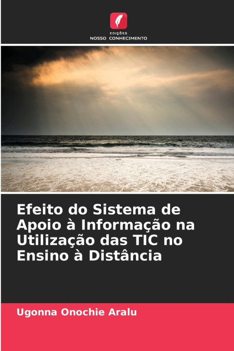 Buch Efeito do Sistema de Apoio à Informação na Utilização das TIC no Ensino à Distância Ugonna Onochie Aralu