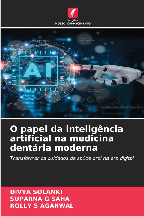 Knjiga O papel da inteligência artificial na medicina dentária moderna Suparna G Saha