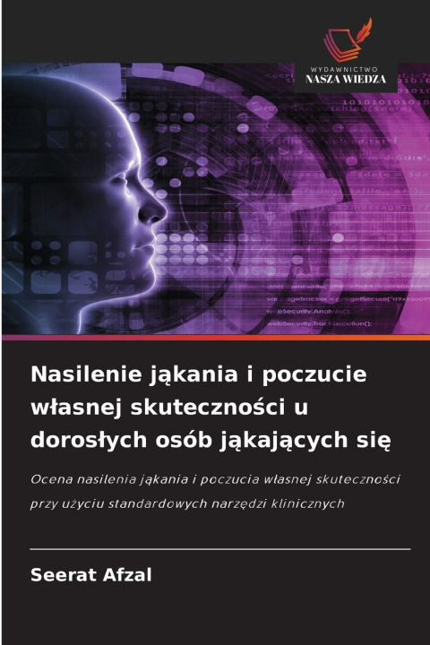 Könyv Nasilenie j¿kania i poczucie w¿asnej skuteczno¿ci u doros¿ych osób j¿kaj¿cych si¿ Seerat Afzal