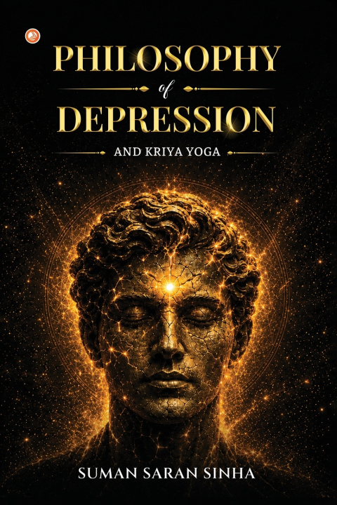 Könyv PHILOSOPHY OF DEPRESSION AND KRIYA YOGA SUMAN SARAN SINHA