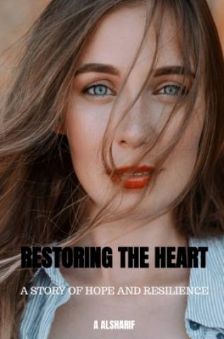 Knjiga Restoring the Heart A Alsharif