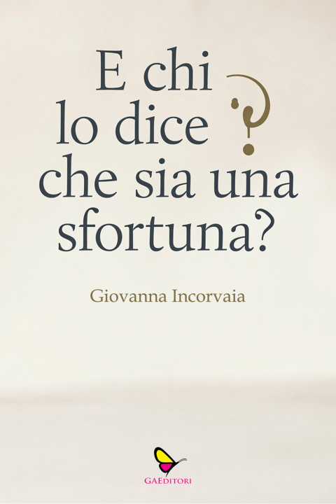 Könyv E chi lo dice che sia una sfortuna? Giovanna Incorvaia