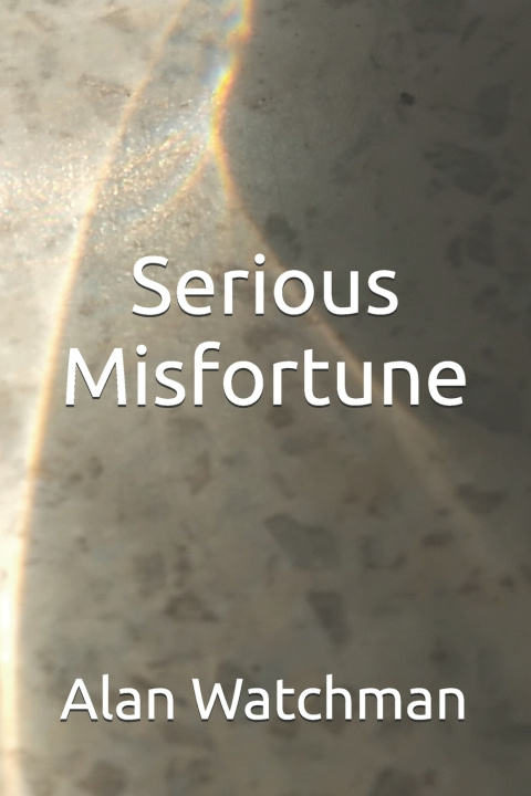 Kniha Serious Misfortune Alan Watchman