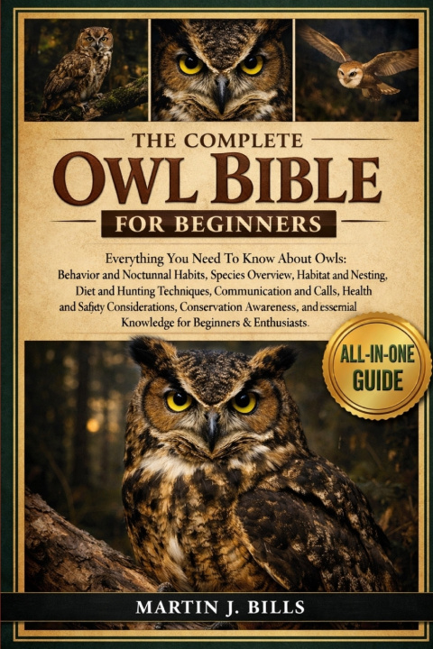 Book THE COMPLETE OWLS BIBLE FOR BEGINNERS MARTIN J. BILLS