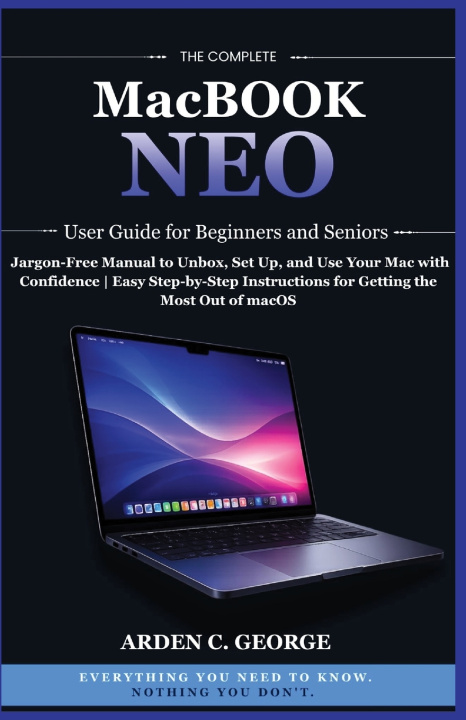 Buch THE COMPLETE MACBOOK NEO USER GUIDE FOR BEGINNERS AND SENIORS Arden C. George