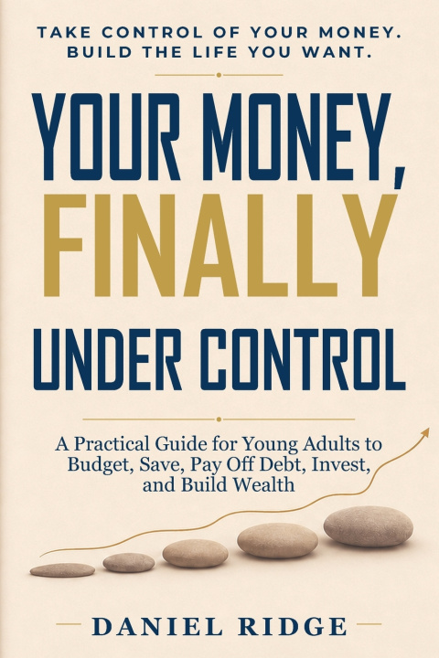 Knjiga Your Money, Finally Under Control Daniel Ridge