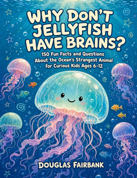 Knjiga Why Don't Jellyfish Have Brains? Douglas Fairbank