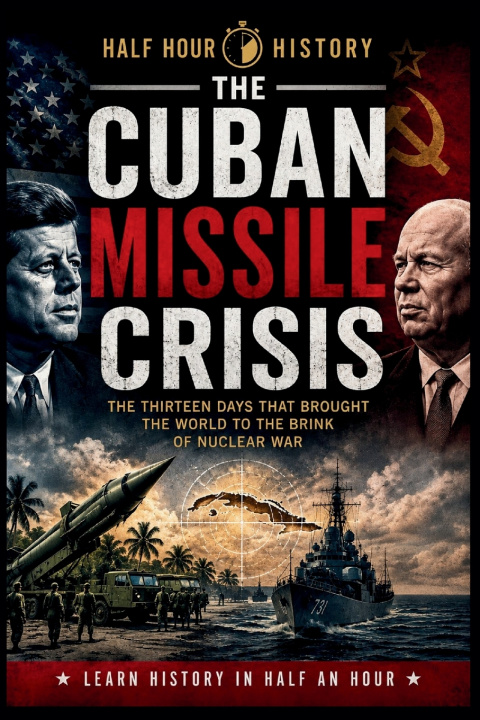 Kniha The Cuban Missile Crisis Half Hour History