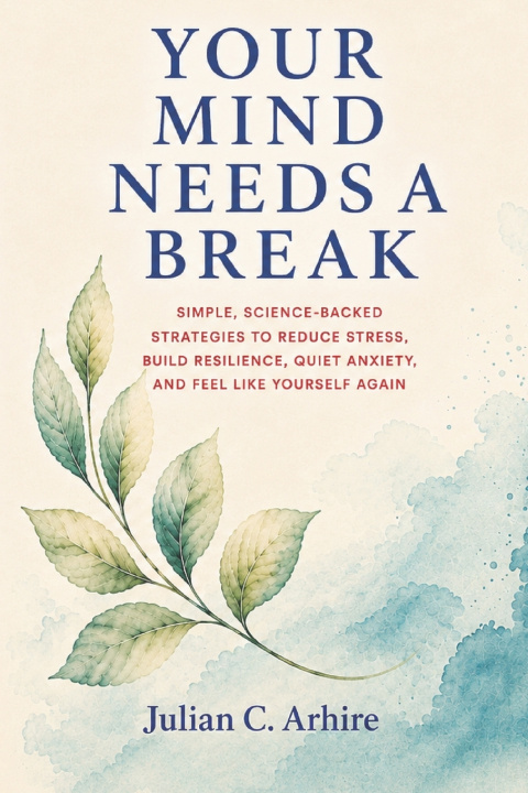 Libro Your Mind Needs a Break Julian C. Arhire
