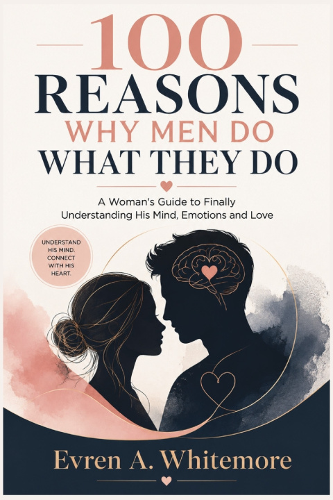 Libro 100 Reasons Why Men Do What They Do Evren A. Whitemore