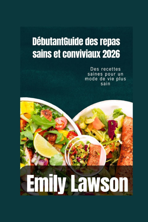 Knjiga DébutantGuide des repas sains et conviviaux 2026 Emily Lawson