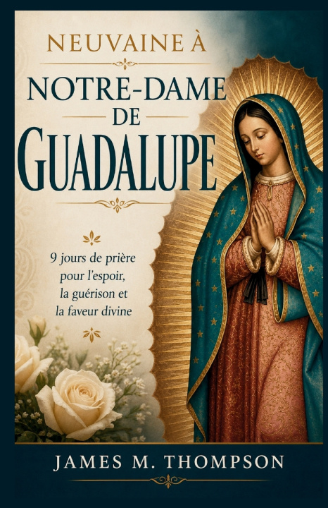 Kniha NEUVAINE À NOTRE-DAME DE GUADALUPE James M. Thompson