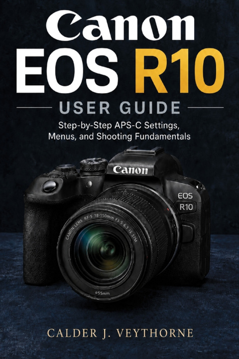 Book Canon EOS R10 User Guide Calder J. Veythorne