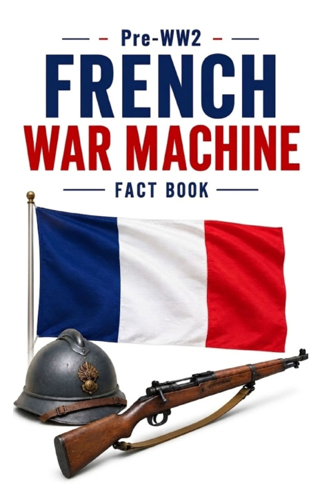 Carte Pre-WW2 French War Machine Fact Book Zulfiqar Khan