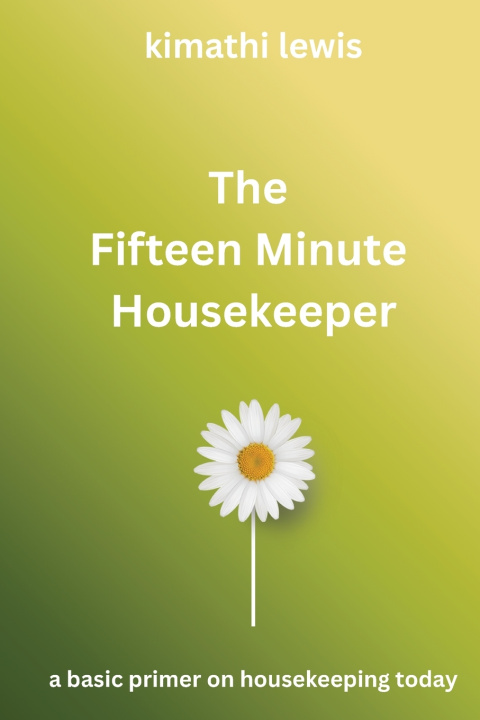 Kniha The Fifteen Minute Housekeeper Kimathi Lewis