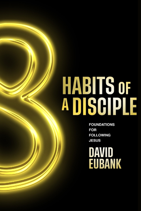 Книга 8 Habits of a Disciple David Eubank
