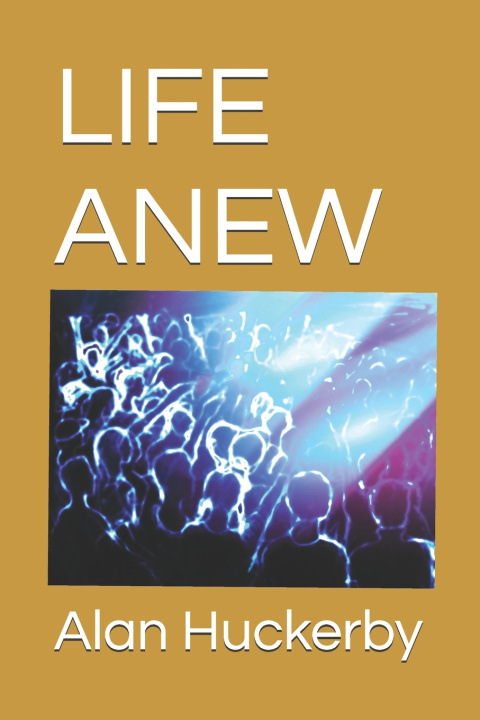Boek LIFE ANEW Alan Huckerby