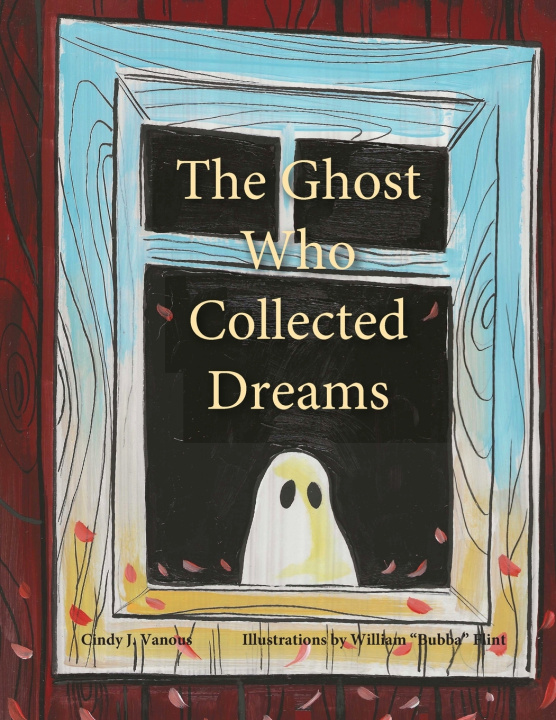 Knjiga The Ghost Who Collected Dreams Cindy J Vanous
