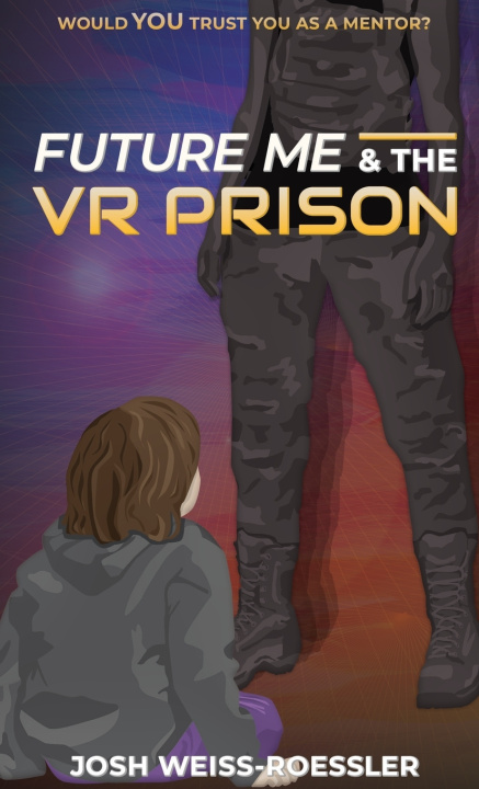 Könyv Future Me and the VR Prison Josh Weiss-Roessler