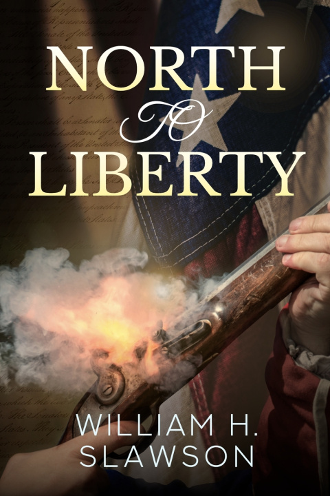 Libro North to Liberty William H Slawson