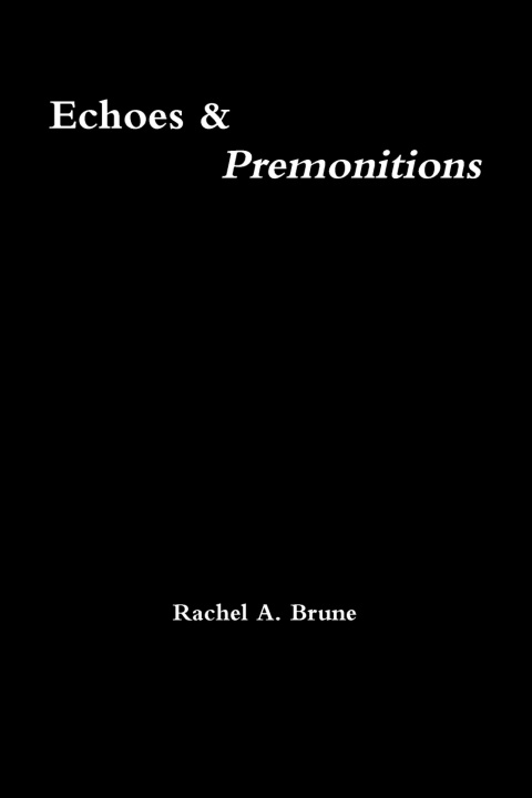 Book Echoes & Premonitions Rachel A. Brune