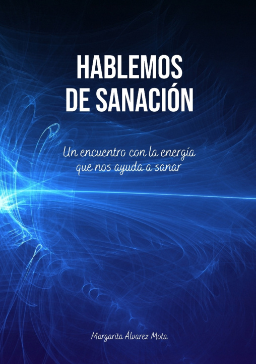 Könyv Hablemos de Sanación Margarita Álvarez Mota