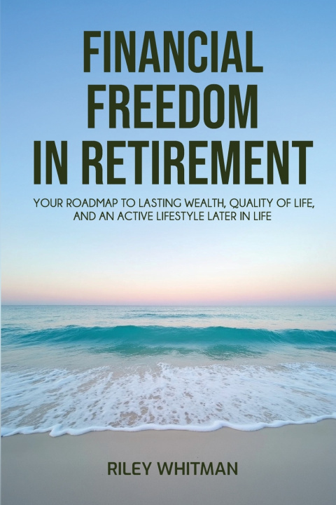Buch Financial Freedom in Retirement Riley Whitman