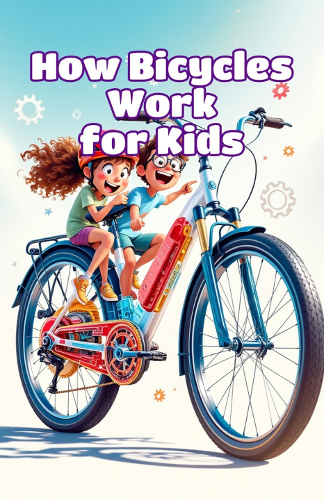 Knjiga How Bicycles Work for Kids Khasan Laudry